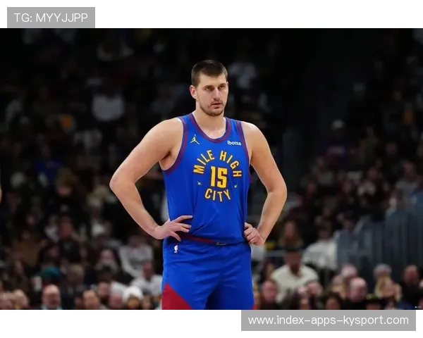 掘金赛季回顾：约基奇的多面组织继续成为球队核心竞争力